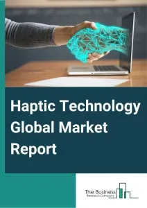 触覚伝達（ハプティクス）技術の世界市場